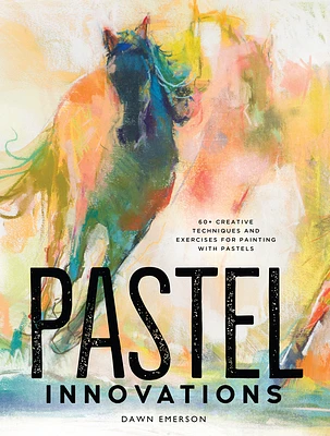 Pastel Innovations: 60+ Creative Techniques and Exercises for Painting with Pastels (Hardcover)