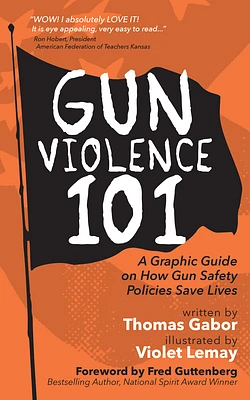 Gun Violence 101: Learn How Gun Safety Regulations Saves Lives (Paperback)