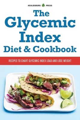 Glycemic Index Diet and Cookbook: Recipes to Chart Glycemic Load and Lose Weight