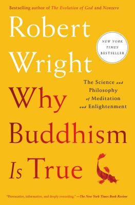 Why Buddhism Is True: The Science and Philosophy of Meditation and Enlightenment