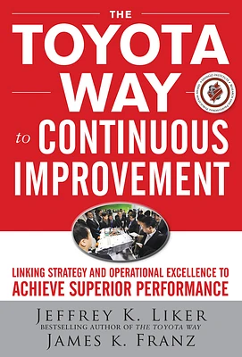 The Toyota Way to Continuous Improvement: Linking Strategy and Operational Excellence to Achieve Superior Performance (Hardcover)