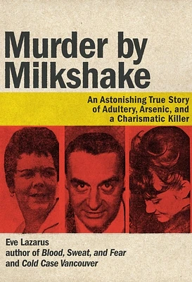 Murder by Milkshake: An Astonishing True Story of Adultery, Arsenic, and a Charismatic Killer (Paperback)