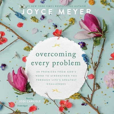 Overcoming Every Problem: 40 Promises from God's Word to Strengthen You Through Life's Greatest Challenges (CD-Audio)