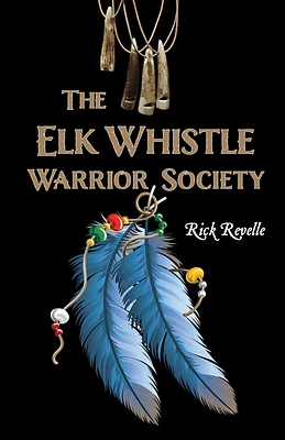 The Elk Whistle Warrior Society (Paperback)