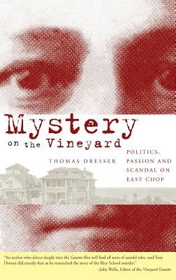 Mystery on the Vineyard: Politics, Passion and Scandal on East Chop