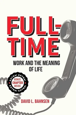 Full-Time: Work and the Meaning of Life (Paperback)