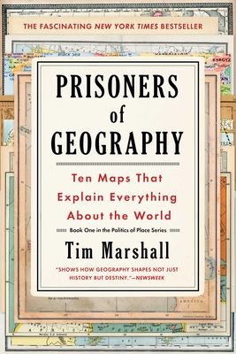 Prisoners of Geography: Ten Maps That Explain Everything About the World (Politics of Place #1) (Paperback)