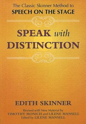 Speak with Distinction: The Classic Skinner Method to Speech on the Stage (Applause Acting) (Paperback)