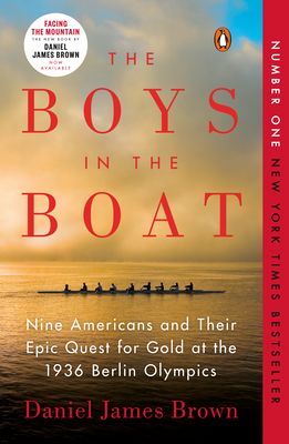 The Boys in the Boat: Nine Americans and Their Epic Quest for Gold at the 1936 Berlin Olympics (Paperback