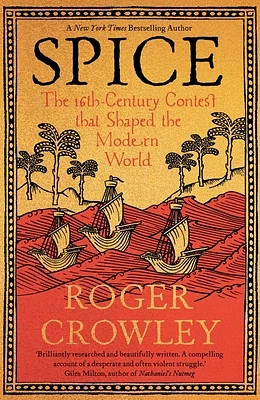 Spice: The 16th-Century Contest that Shaped the Modern World (Hardcover)