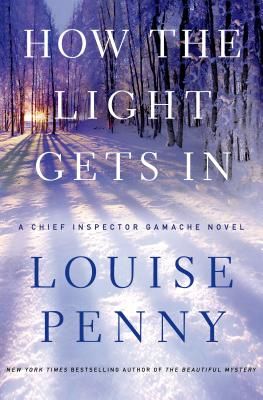 How the Light Gets In: A Chief Inspector Gamache Novel (Hardcover)