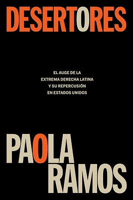 Desertores: El auge de la extrema derecha latina y su repercusión en Estados Uni dos / Defectors (Paperback)