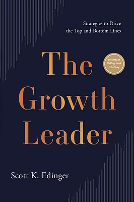 The Growth Leader: Strategies to Drive the Top and Bottom Lines (Hardcover)