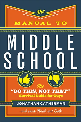 The Manual to Middle School: The Do This, Not That Survival Guide for Guys (Paperback)