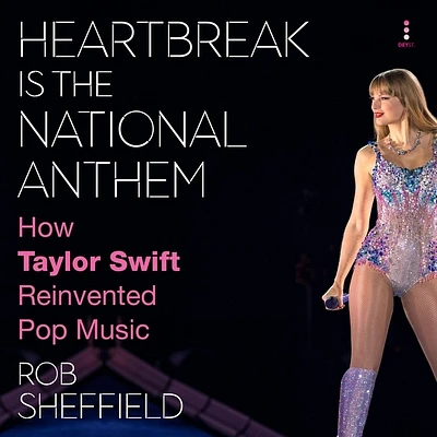 Heartbreak Is the National Anthem: How Taylor Swift Reinvented Pop Music (MP3 CD)