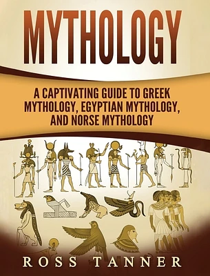 Mythology: A Captivating Guide to Greek Mythology, Egyptian Mythology and Norse Mythology (Hardcover)