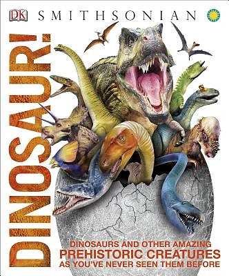 Dinosaur!: Dinosaurs and Other Amazing Prehistoric Creatures as You've Never Seen Them Before (Knowledge Encyclopedias) (Hardcover)