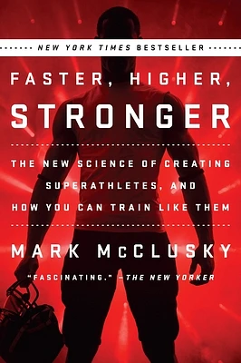 Faster, Higher, Stronger: The New Science of Creating Superathletes, and How You Can Train Like Them (Paperback)