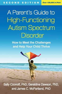 A Parent's Guide to High-Functioning Autism Spectrum Disorder: How to Meet the Challenges and Help Your Child Thrive (Paperback)