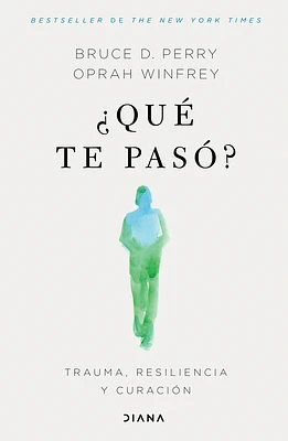 ¿Qué Te Pasó?: Trauma, Resiliencia Y Curación / What Happened to You?: Conversations on Trauma, Resilience, and Healing (Spanish Edition) (Paperback)