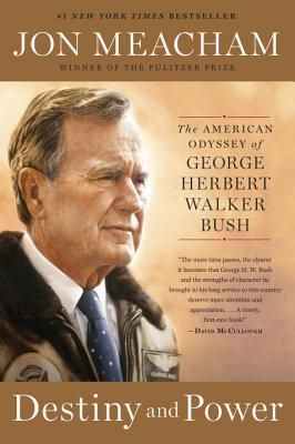 Destiny and Power: The American Odyssey of George Herbert Walker Bush