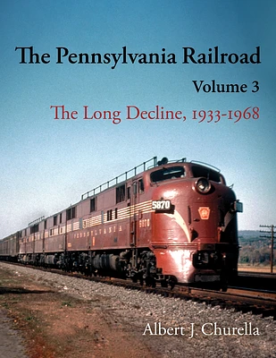 The Pennsylvania Railroad: The Long Decline, 1933-1968 (Railroads Past and Present) (Hardcover)