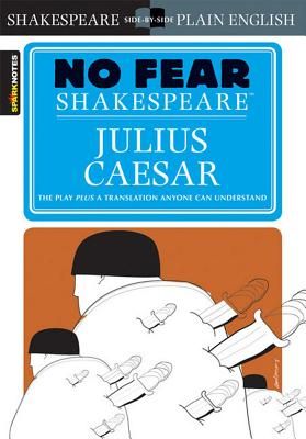 Julius Caesar: No Fear Shakespeare Side-By-Side Plain English (Sparknotes No Fear Shakespeare #4) (Paperback)