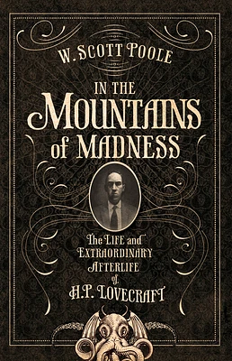 In the Mountains of Madness: The Life and Extraordinary Afterlife of H.P. Lovecraft (Paperback)