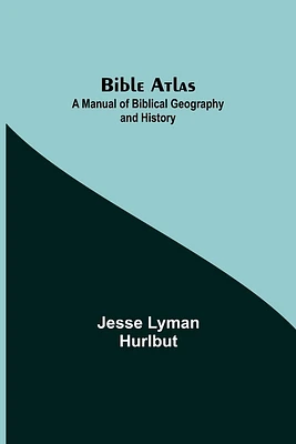 Bible Atlas: A Manual of Biblical Geography and History (Paperback)