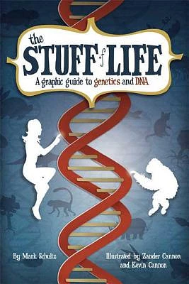 The Stuff of Life: A Graphic Guide to Genetics and DNA (Paperback)