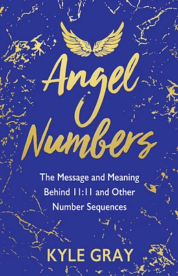 Angel Numbers: The Message and Meaning Behind 11:11 and Other Number Sequences (Paperback)