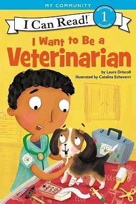 I Want to Be a Veterinarian: A My Community I Can Read (I Can Read Level 1) (Hardcover)