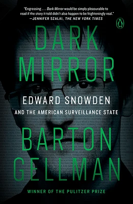 Dark Mirror: Edward Snowden and the American Surveillance State (Paperback)