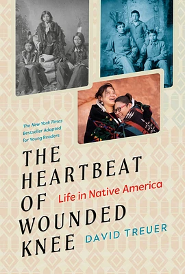 The Heartbeat of Wounded Knee (Young Readers Adaptation): Life in Native America (Hardcover)