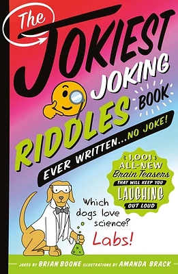 The Jokiest Joking Riddles Book Ever Written . . . No Joke!: 1,001 All-New Brain Teasers That Will Keep You Laughing Out Loud (Jokiest Joking Joke Books #4) (Paperback)