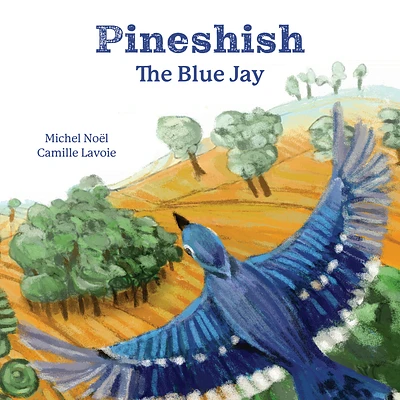 Pineshish, the Blue Jay (Hardcover)