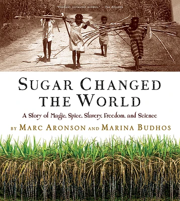 Sugar Changed the World: A Story of Magic, Spice, Slavery, Freedom, and Science (Paperback)