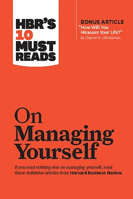 Hbr's 10 Must Reads on Managing Yourself (with Bonus Article How Will You Measure Your Life? by Clayton M. Christensen) (Hardcover)