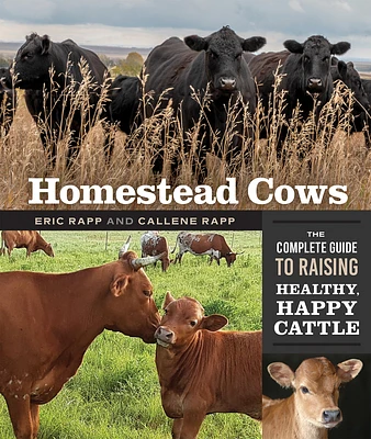 Homestead Cows: The Complete Guide to Raising Healthy, Happy Cattle (Paperback)