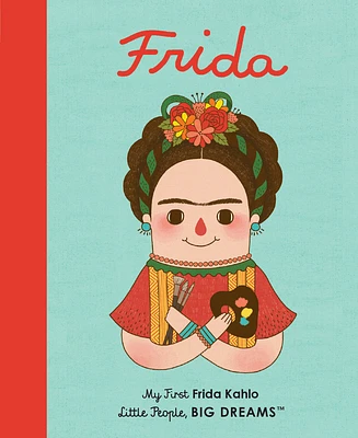 Frida Kahlo: My First Frida Kahlo (Little People, BIG DREAMS #2) (Board book)