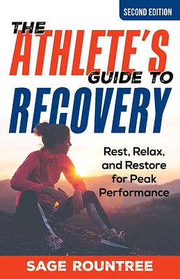 The Athlete's Guide to Recovery: Rest, Relax, and Restore for Peak Performance (Paperback)