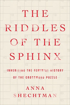 The Riddles of the Sphinx: Inheriting the Feminist History of the Crossword Puzzle (Hardcover)