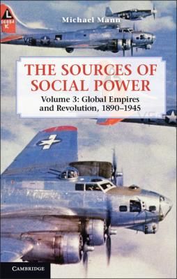 The Sources of Social Power: Volume 3, Global Empires and Revolution, 1890-1945