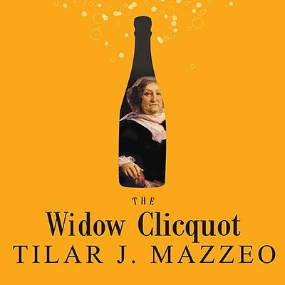 The Widow Clicquot: The Story of a Champagne Empire and the Woman Who Ruled It (Compact Disc)