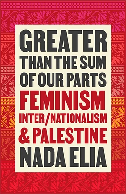 Greater than the Sum of Our Parts: Feminism, Inter/Nationalism, and Palestine (Paperback)