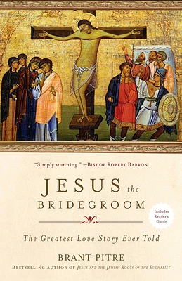 Jesus the Bridegroom: The Greatest Love Story Ever Told (Paperback)