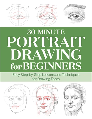 30-Minute Portrait Drawing for Beginners: Easy Step-by-Step Lessons and Techniques for Drawing Faces (30-Minute Drawing for Beginners) (Paperback)