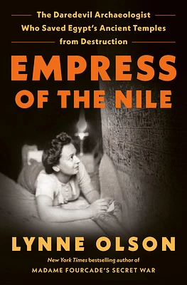 Empress of the Nile: The Daredevil Archaeologist Who Saved Egypt's Ancient Temples from Destruction (Hardcover)