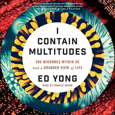 I Contain Multitudes Lib/E: The Microbes Within Us and a Grander View of Life (Compact Disc)