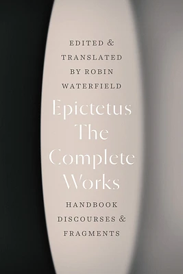 The Complete Works: Handbook, Discourses, and Fragments (Paperback)